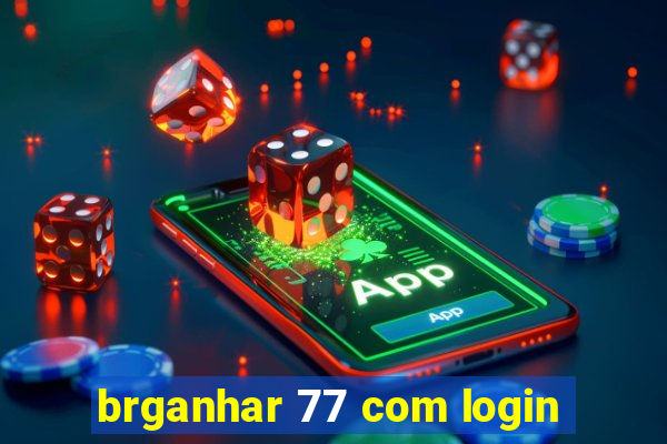 brganhar 77 com login